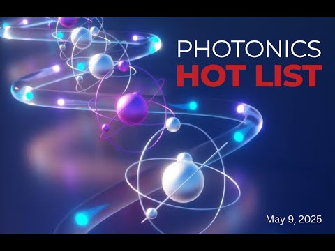 Photonics Hot List: May 9, 2025