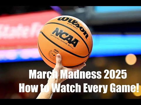 March Madness NCAA Tournament 2025: How to Watch Every Game!